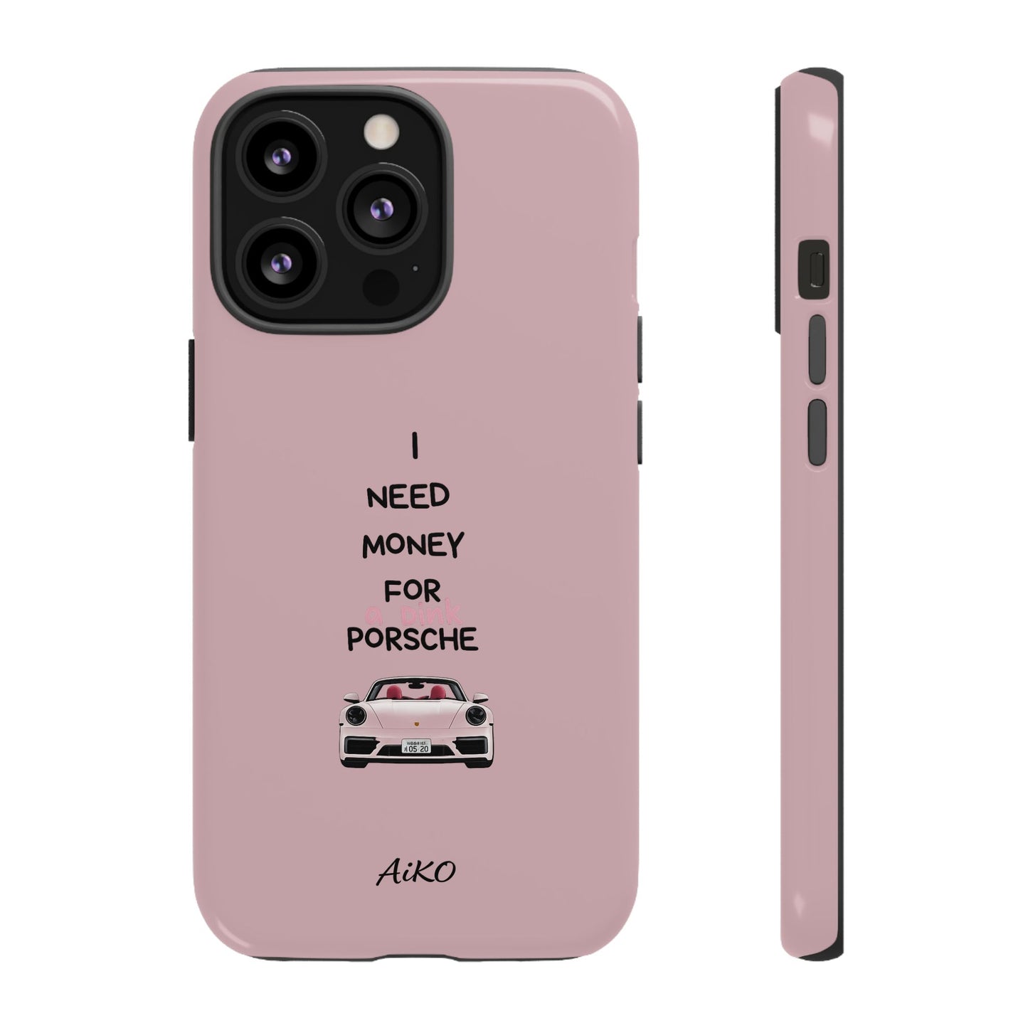 I Need Money For A Pink Porsche (Pink)