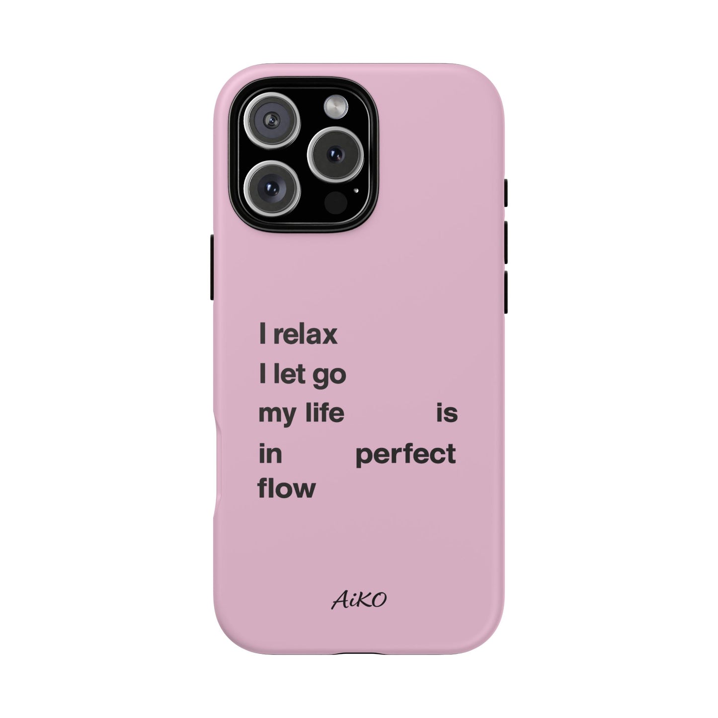 "I relax; I let go; my life is in perfect flow"
