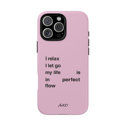 "I relax; I let go; my life is in perfect flow"