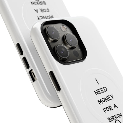 I Need Money For A Birkin (Magsafe)