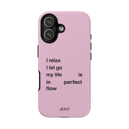 "I relax; I let go; my life is in perfect flow"