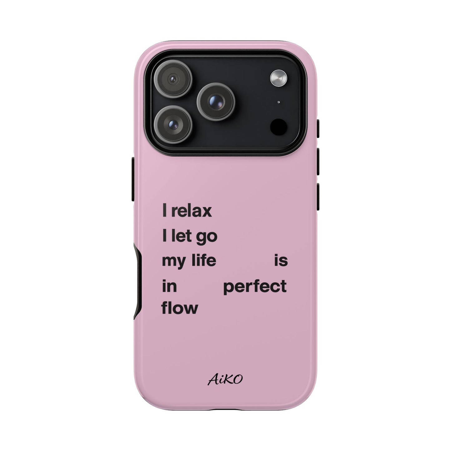 "I relax; I let go; my life is in perfect flow"
