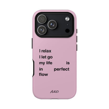 "I relax; I let go; my life is in perfect flow"