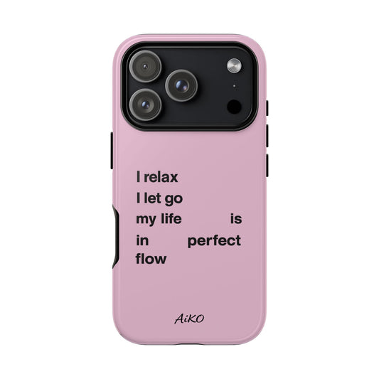 "I relax; I let go; my life is in perfect flow"