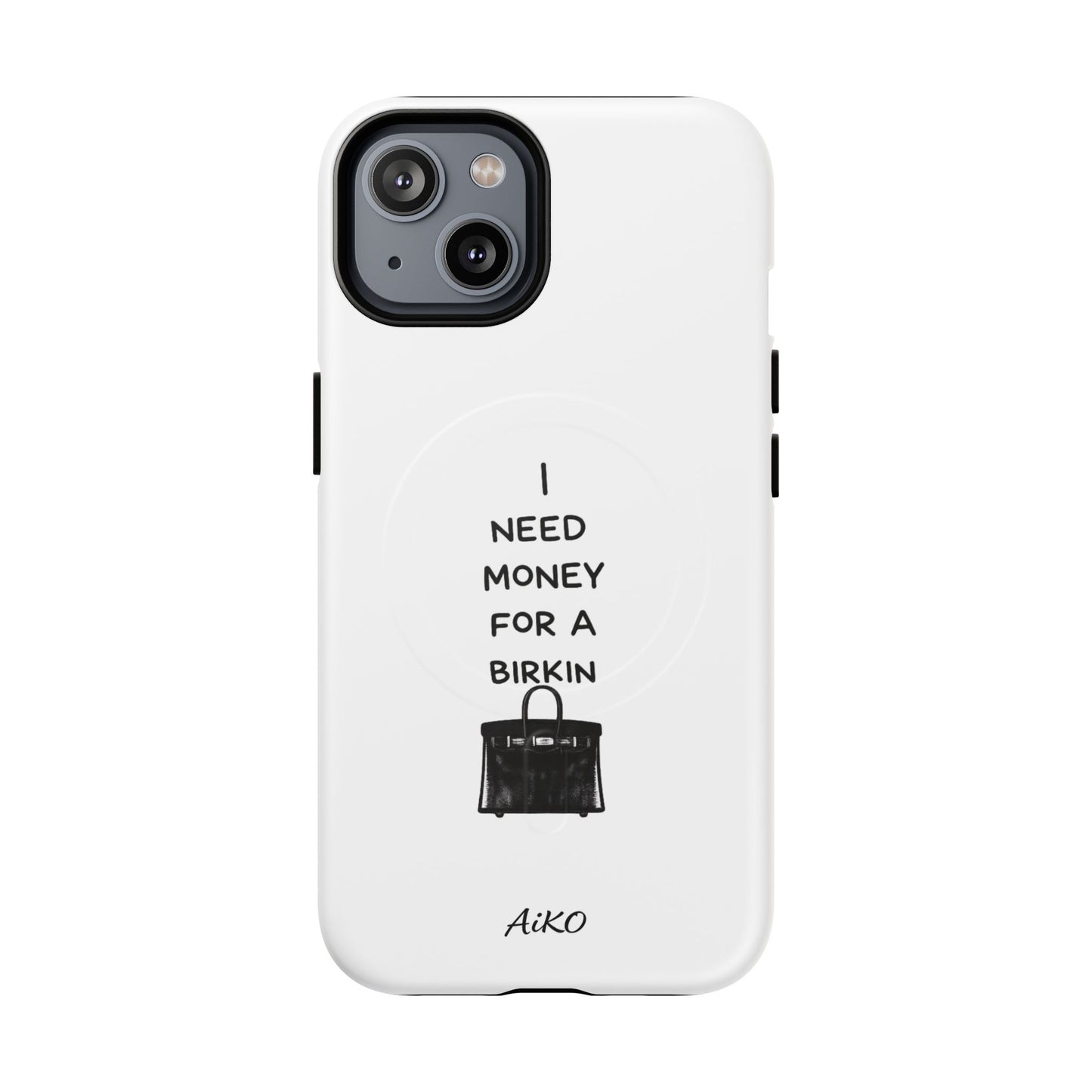 I Need Money For A Birkin (Magsafe)