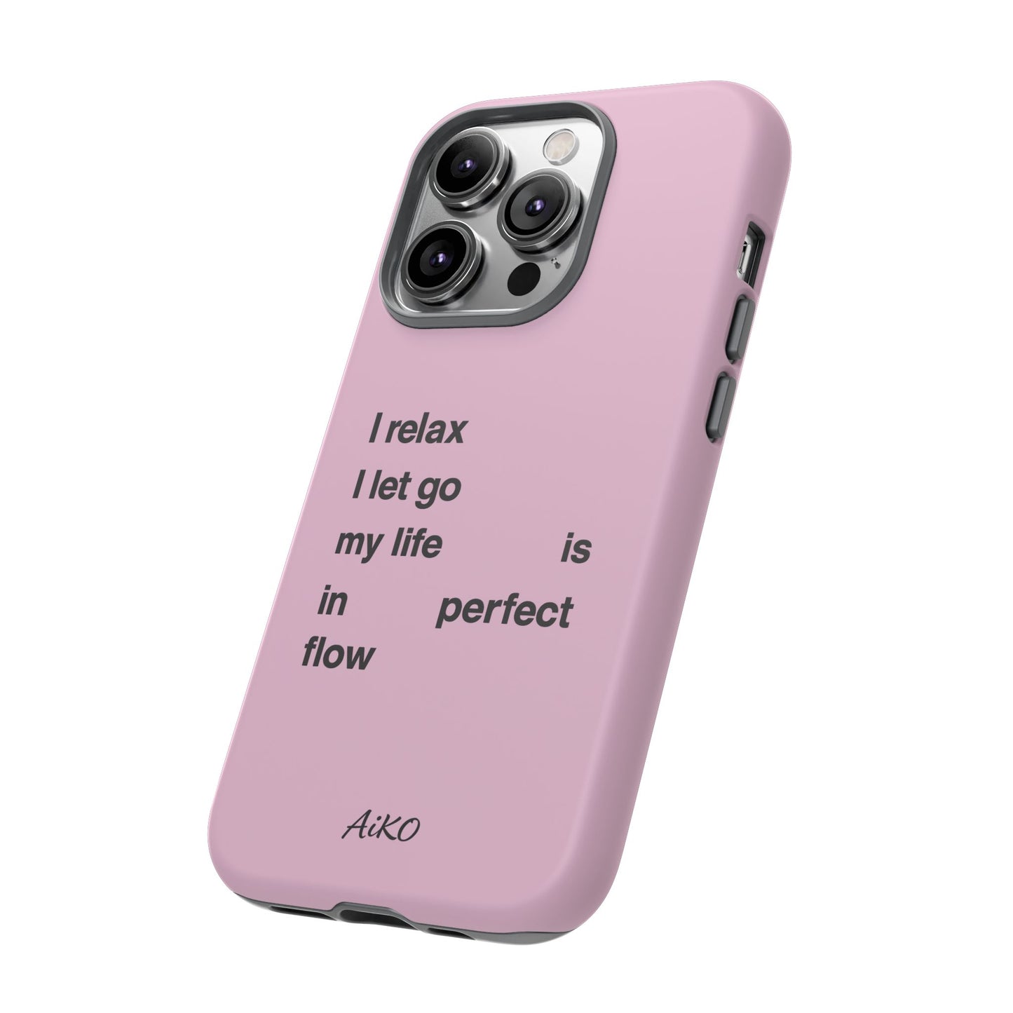 "I relax; I let go; my life is in perfect flow"