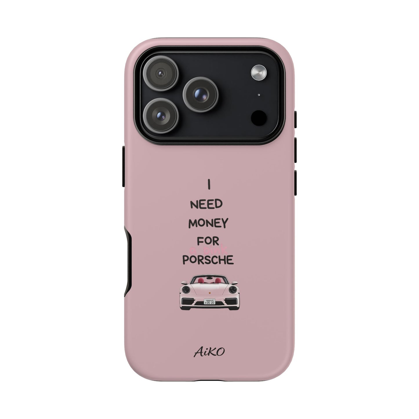 I Need Money For A Pink Porsche (Pink)